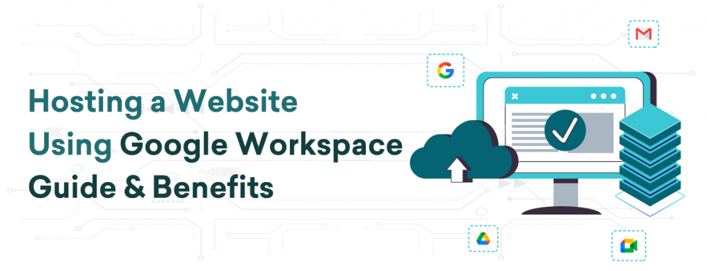 Hosting a Website Using Google Workspace Guide & Benefits