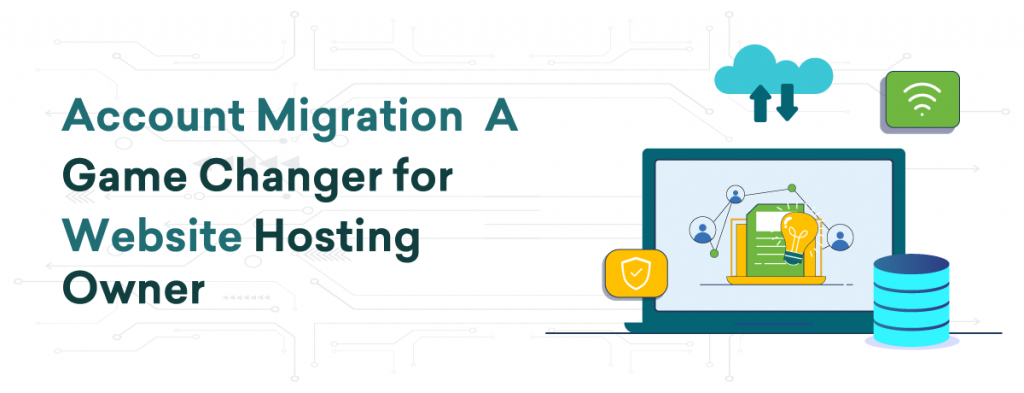 Account Migration A Game Changer for Website Hosting Owner