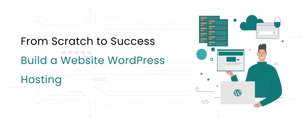 From Scratch to Success Build a Website WordPress Hosting